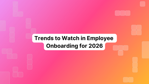 Trends to Watch in Employee Onboarding for 2026 🚀